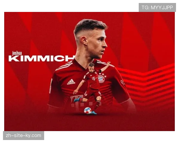 拜仁慕尼黑基米希调度能力 欧冠防守型中场排名印证其价值